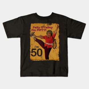 i'm fifty - Pally O Talley Kids T-Shirt